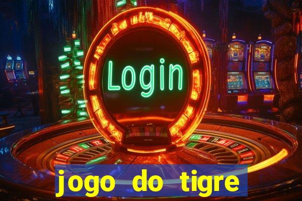 jogo do tigre plataforma chinesa